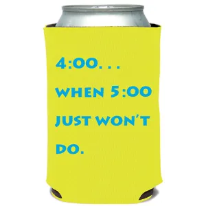 4:00 When 5:00 Won't Do Can Cooler (23041)